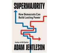 Supermajority How Democrats Can Build Lasting Power - Adam Jentleson - W. w. norton & company - ebook (ePub) - Livre