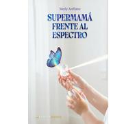 Supermamá frente al espectro: Una historia real de amor, lucha y esperanza inquebrantable