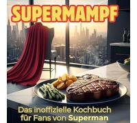 Supermampf: Das inoffizielle Kochbuch für Fans von Superman