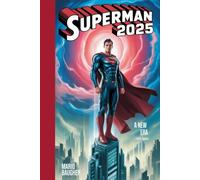 SUPERMAN 2025: A NEW ERA BEGINS
