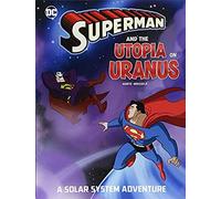 Superman And The Utopia On Uranus