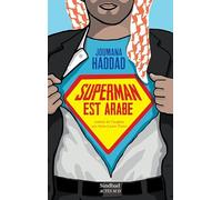 Superman est arabe: De Dieu, du mariage, des machos et autres désastreuses inventions