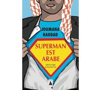 Superman est arabe: De Dieu, du mariage, des machos et autres désastreuses inventions