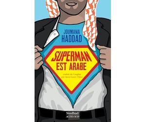 Superman est arabe: De Dieu, du mariage, des machos et autres désastreuses inventions