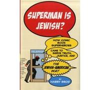 Superman Is Jewish How Comic Book Superheroes Came to Serve Truth Justice and the JewishAmerican Way by Harry Brod Harry Brod (Auteur)