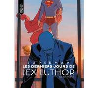 Superman : Les Derniers Jours de Lex Luthor Mark Waid (Auteur), Bryan Hitch (Illustration)