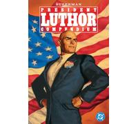 Superman: President Luthor Compendium