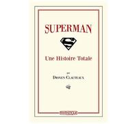 Superman - Une Histoire Totale
