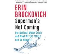 Superman's Not Coming Erin Brockovich (Auteur)