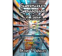 Supermarket Shenanigans: True Tales from Behind the Courtesy Desk