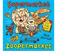 Supermarket Zoopermarket by Nick Sharratt Nick Sharratt, (Auteur)
