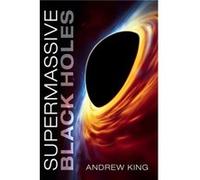 Supermassive Black Holes by Andrew University of Leicester King Andrew University of Leicester King (Auteur)
