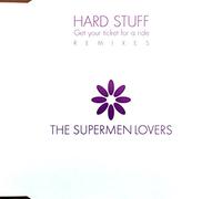 Supermen Lovers – Hard Stuff (Get Your Ticket For A Ride)