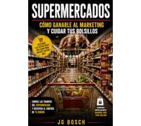 SUPERMERCADOS: Cómo ganarle al marketing y cuidar tus bolsillos