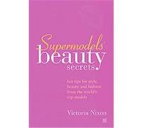Supermodels' Beauty Secrets Victoria Nixon (Auteur)