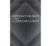 Supermodularity and Complementarity, Frontiers of Economic Research Donald M. Topkis (Auteur)