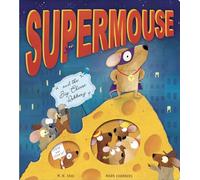 M. N. Tahl – Supermouse and the Big Cheese Robbery – Little Tiger Verlag