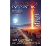 Supernatural Encounters: Divine And Demonic: Dreams, Visions, And Prophecy Past And Present