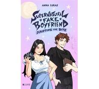 Supernatural Fake Boyfriend 2: Scripting the Bite Fake Dating Urban Fantasy mit RomCom-Vibes - Anna Lukas - Cove Story - ebook (ePub) - Livre