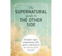 Supernatural Guide To The Other Side Adams Media, (Auteur)