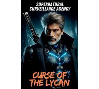 Supernatural Surveillance Agency: Curse of the Lycan