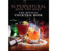 Supernatural The Official Cocktail Book by Adam Carbonell Adam Carbonell (Auteur)