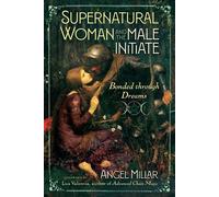 Supernatural Woman and the Male Initiate Bonded through Dreams - Angel Millar - Inner Traditions - ebook (ePub) - Livre