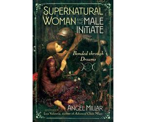 Supernatural Woman and the Male Initiate Bonded through Dreams - Angel Millar - Inner Traditions - ebook (ePub) - Livre