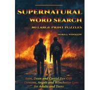 Supernatural Word Search - 80 Large Print Puzzles: Sam, Dean and Castiel Fan Gift - Demons, Angels and Winchester Lore for Adults and Teens