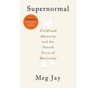 Supernormal: Childhood Adversity and the Untold Story of Resilience by Meg Jay