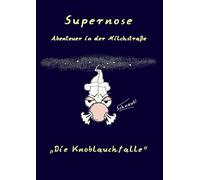 Supernose Abenteuer in der Milchstraße: Die Knoblauchfalle