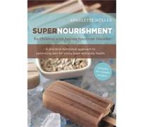 Supernourishment For Children With Autism Spectrum Disorder: A Practical Nutritional Approach To Optimizing Diet For Whole Brain And Body Health (Paperback) Angelette Muller, (Auteur)