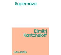 Supernova - Dimitri Kantcheloff - Les Avrils - broché - Roman