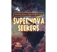 Supernova Seekers Dazzling Space-Themed Word Hunt: An Out-of-This-World Word Search Adventure for Space Enthusiasts and Puzzle Lovers