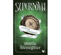 Supernova - Tome 3 - Le Secret D'aldebaran