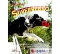 Superperro : Adiestra Con Clicker : Obediencia, Divertidos Ejercicios Y Agility - Ray, Mary , McHugh, Andrea , Reimóndez, María Ray, Mary , Mchugh, Andrea , Reimóndez, María (Auteur)