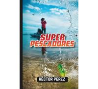 Superpescadores: Más que un deporte, es un estilo de Vida