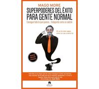 Superpoderes del éxito para gente normal: Consigue todo lo que quieras... trabajando como un cabrón