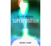 SUPERPOSITION: Finis Temporis 2 - Die letzte Versuchung: Eine surreale Schnitzeljagd zwischen Wahrheit, Erinnerung und der Sehnsucht nach echter Verbindung.