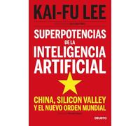 Superpotencias de la inteligencia artificial: China, Silicon Valley y el nuevo orden mundial