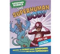 Superpower Science The Superhuman Body by Joy Lin Joy Lin (Auteur)