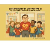 Superpowered by Chromosome 21: The Story of Mr. S and His Extra Amazing Powers