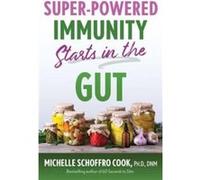SuperPowered Immunity Starts in the Gut by Michelle Schoffro Cook Michelle Schoffro Cook (Auteur)