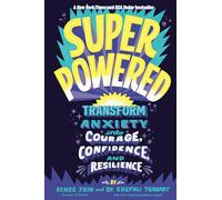 Superpowered: Transform Anxiety into Courage, Confidence, and Resilience
