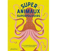 Supersanimaux - Superpouvoirs - Soledade Romero Marino - Phaidon France - relié - Document jeunesse