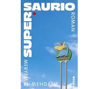 Supersaurio: Roman | Vom Praktikum zum tristen Büroalltag: Ein urkomischer Debütroman über den ersten Job und große Träume | Für Leserinnen und Leser von Beatriz Serrano, Andrea Abreu und Rufi Thorpe