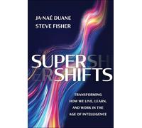 Supershifts: Transforming How We Live, Learn, and Work in the Age of Intelligence