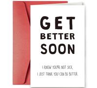 SuperShunhu Carte de vœux amusante « Get Well Well », « Sarcastic Get Better Soon », « I Know You Are Not Sick, I Just Think You Can Be Better »