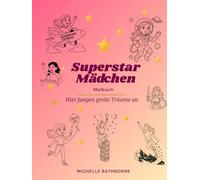 Superstar Mädchen Malbuch: Für kleine Superstars - Kreativität fördern, Selbstbewusstsein schenken