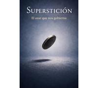 Superstición: El azar que nos gobierna